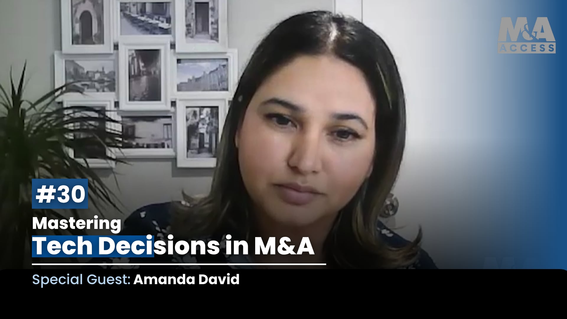Video thumbnail for 'Mastering Tech Decisions in M&A' — episode #30, featuring special guest Amanda David; M&A Access watermark on right side.